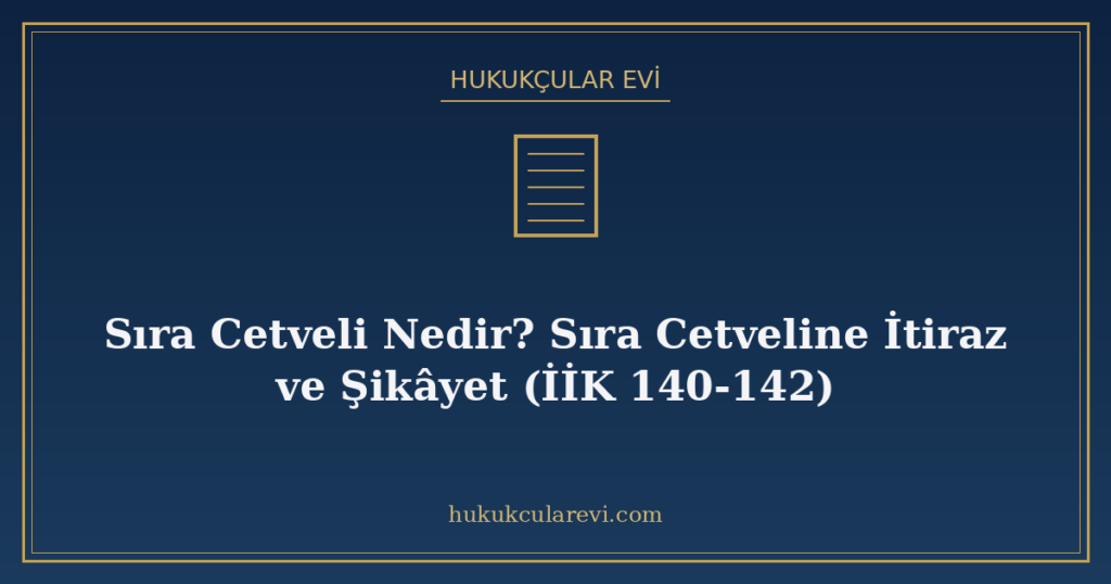 Sıra Cetveli Nedir? Sıra Cetveline İtiraz ve Şikâyet (İİK 140-142)