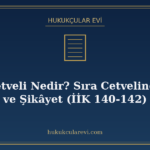 Sıra Cetveli Nedir? Sıra Cetveline İtiraz ve Şikâyet (İİK 14