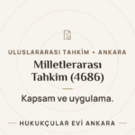 Milletlerarası Tahkim Kanunu (4686): Kapsam ve Uygulama Alanı — Hukukçular Evi Ankara