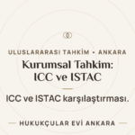 Kurumsal Tahkim: ICC ve ISTAC Karşılaştırması — Hukukçular Evi Ankara