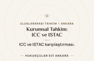 Kurumsal Tahkim: ICC ve ISTAC Karşılaştırması