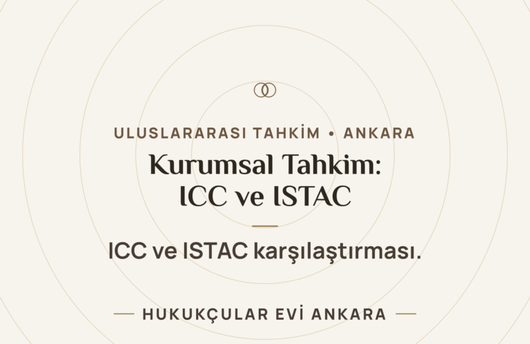 Kurumsal Tahkim: ICC ve ISTAC Karşılaştırması — Hukukçular Evi Ankara