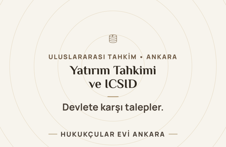 Yatırım Tahkimi ve ICSID: Devlete Karşı Talepler — Hukukçular Evi Ankara