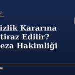 Takipsizlik Kararına Nasıl İtiraz Edilir? Sulh Ceza Hakimliği Süreci