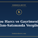Tapu Harcı ve Gayrimenkul Alım-Satımında Vergiler
