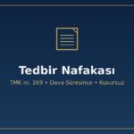 Tedbir nafakası TMK 169 dava süresince geçici nafaka kusur aranmaz resen yoksulluk iştirak dönüşüm icra