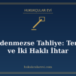 Kira Ödenmezse Tahliye: Temerrüt ve İki Haklı İhtar