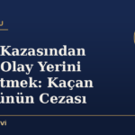 Trafik Kazasından Sonra Olay Yerini Terk Etmek: Kaçan Sürücünün Cezası