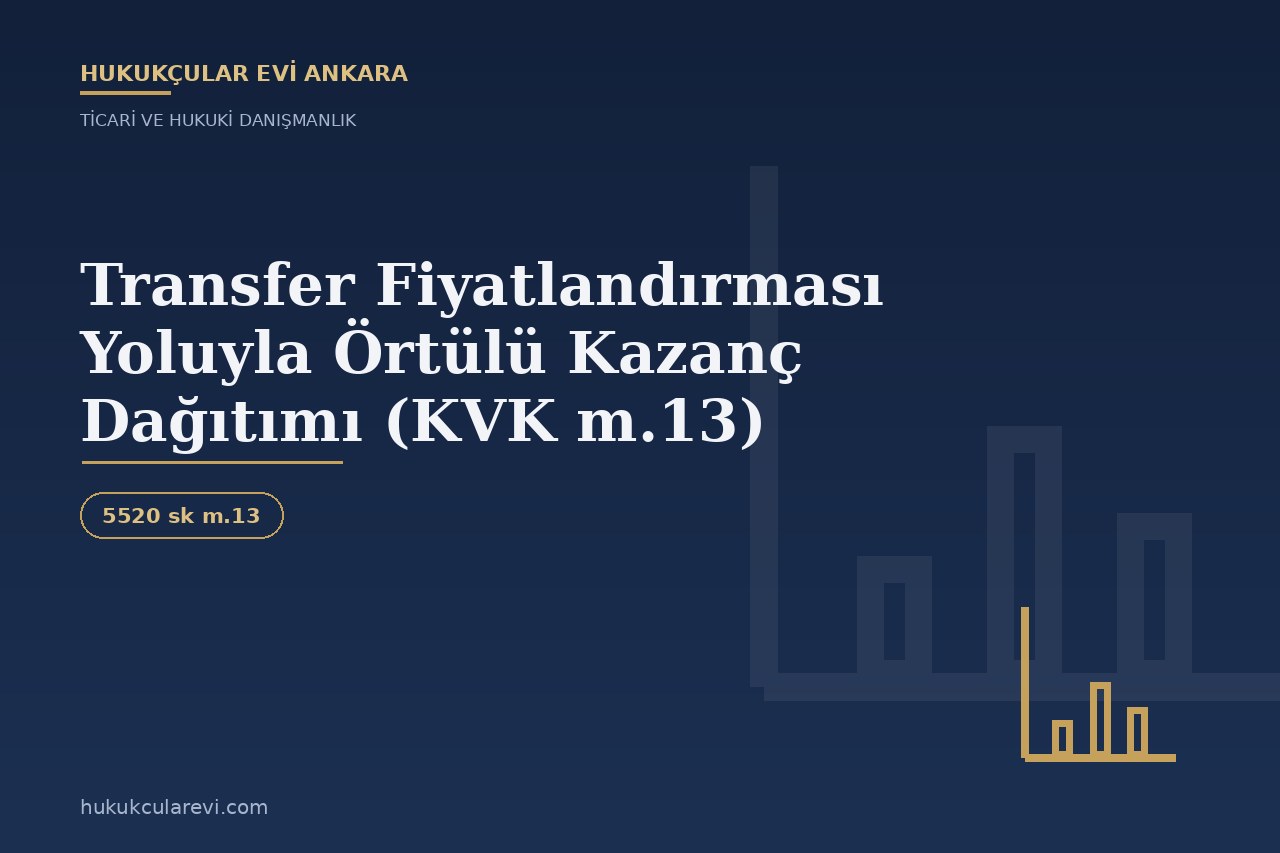 Transfer Fiyatlandırması Yoluyla Örtülü Kazanç Dağıtımı (KVK m.13)