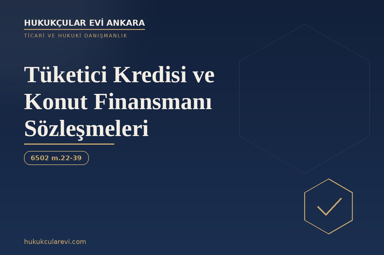 Tüketici Kredisi ve Konut Finansmanı Sözleşmeleri