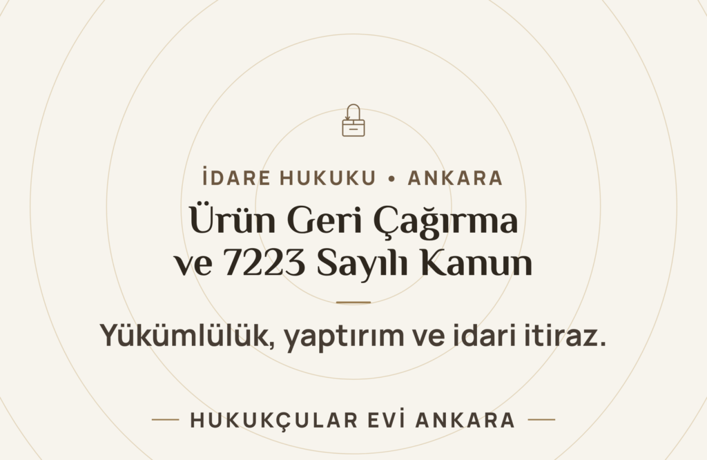 Ürünü Geri Çağırmayan Firmanın 7223 Sayılı Kanun Karşısındaki Hukuki Durumu Ürünü Geri Çağırmayan Firmanın 7223 Sayılı Kanun Karşısındaki Hukuki Durumu