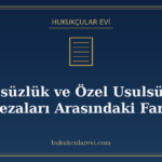 Usulsüzlük ve Özel Usulsüzlük Cezaları Arasındaki Fark