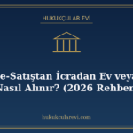 UYAP e-Satıştan İcradan Ev veya Araç Nasıl Alınır? (2026 Reh