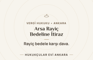 Arsa Rayiç Bedeline İtiraz ve İptal Davası