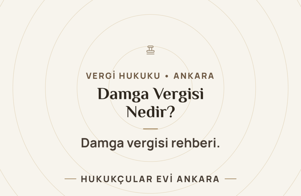 Vergi Hukuku Damga Vergisi Nedir? Vergi Hukuku Rehberi Vergi Hukuku Damga Vergisi Nedir? Vergi Hukuku Rehberi