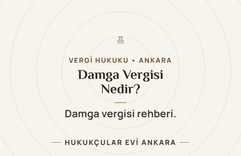 Vergi Hukuku Damga Vergisi Nedir? Vergi Hukuku Rehberi — Hukukçular Evi Ankara