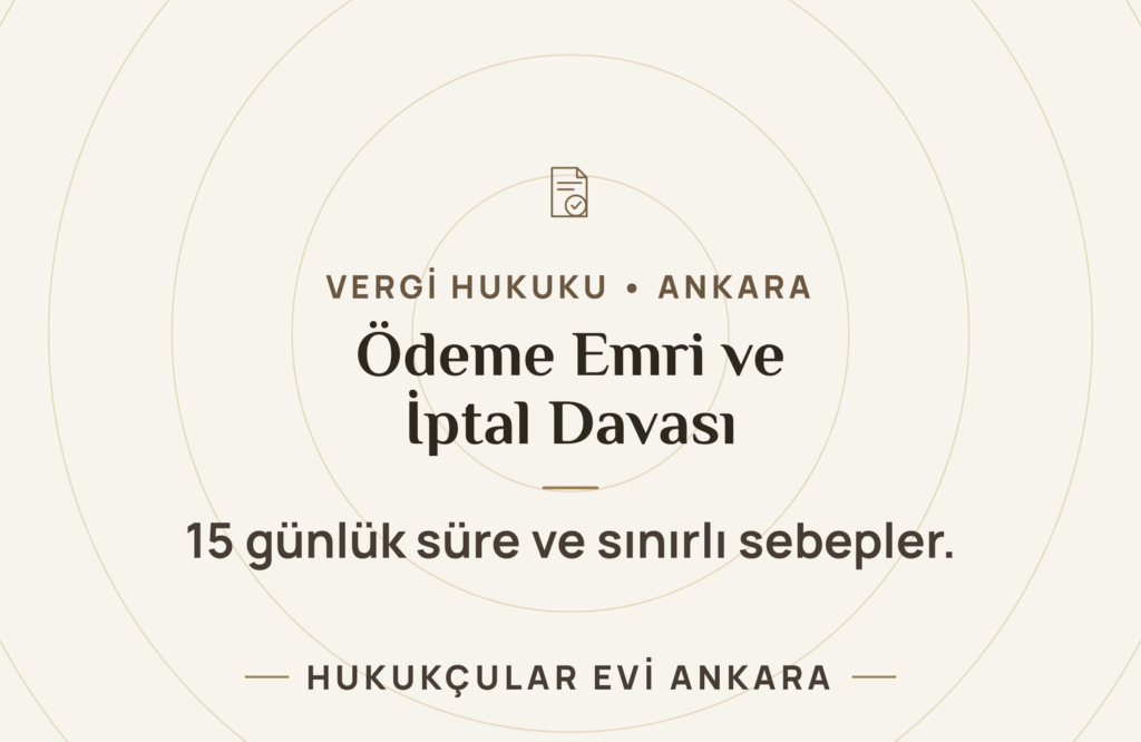 Ödeme Emrine İtiraz ve İptal Davası (6183 sayılı Kanun) Ödeme Emrine İtiraz ve İptal Davası (6183 sayılı Kanun)