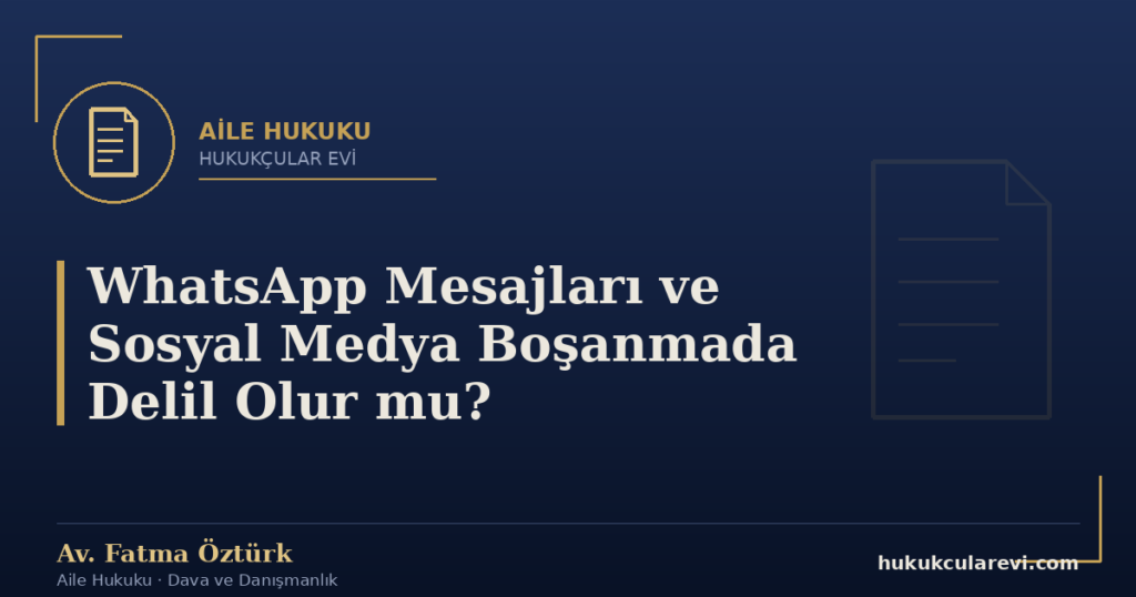 WhatsApp Mesajları ve Sosyal Medya Boşanmada Delil Olur mu?