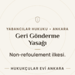 Geri Gönderme Yasağı ve Uygulanabilirliği (YUKK) — Hukukçular Evi Ankara