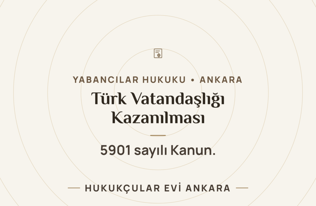Türk Vatandaşlığının Kazanılması (5901 sayılı Kanun) Türk Vatandaşlığının Kazanılması (5901 sayılı Kanun)