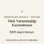 Türk Vatandaşlığının Kazanılması (5901 sayılı Kanun) — Hukukçular Evi Ankara