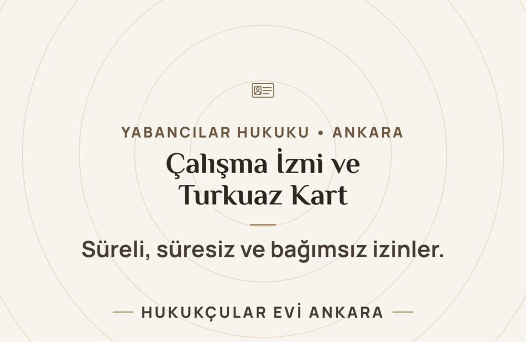 Çalışma İzni ve Turkuaz Kart: Türleri ve Başvuru