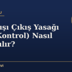 Yurt Dışı Çıkış Yasağı (Adli Kontrol) Nasıl Kaldırılır?