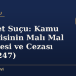 Zimmet Suçu: Kamu Görevlisinin Malı Mal Edinmesi ve Cezası (TCK 247)