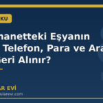 Adli Emanetteki Eşyanın İadesi: Telefon, Para ve Araç Nasıl Geri Alınır?