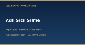 Adli Sicil / Arşiv Kaydı Silme ve Memnu Hakların İadesi Dilekçesi (2026)