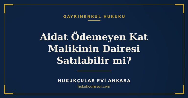 Aidat Ödemeyen Kat Malikinin Dairesi Satılabilir mi? — Hukukçular Evi Ankara