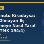 Aile Konutu Kiradaysa: Kiracı Olmayan Eş Sözleşmeye Nasıl Taraf Olur? (TMK 194/4)