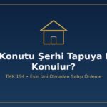 Aile konutu şerhi tapuya nasıl konulur TMK 194 malik olmayan eş tapu müdürlüğü e-Devlet Webtapu ücretsiz bildirici şerh eş rızası satış iptal tescil davası