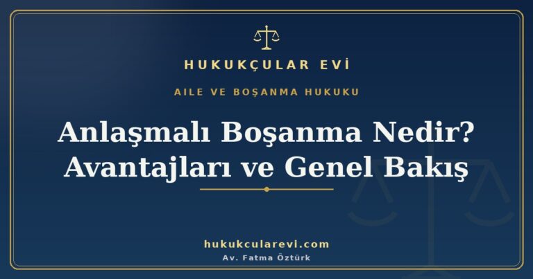 Anlaşmalı Boşanma Nedir? Avantajları ve Genel Bakış