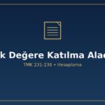 Artık değere katılma alacağı nasıl hesaplanır TMK 231 236 235 artık değerin yarısı edinilmiş mal borç düşme rayiç değer