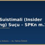 Bilgi Suistimali (Insider Trading) Suçu – SPKn m.106