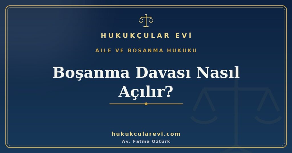 Boşanma Davası Nasıl Açılır? Gerekli Belgeler ve İlk Adımlar Boşanma Davası Nasıl Açılır? Gerekli Belgeler ve İlk Adımlar