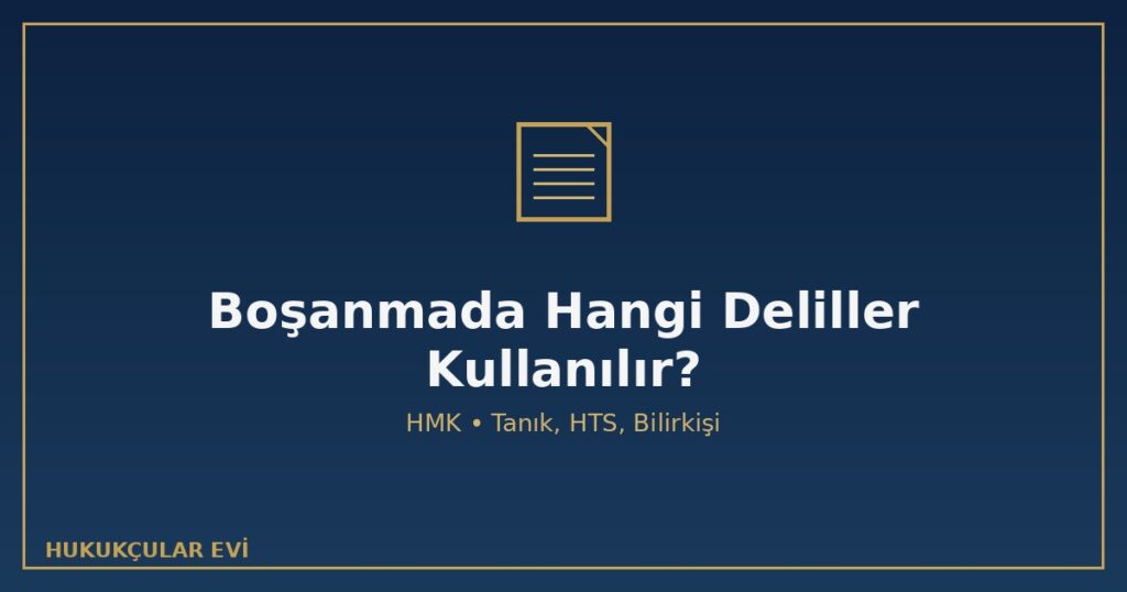 Boşanmada Hangi Deliller Kullanılır? Mesaj, Fotoğraf ve Tanık Boşanmada Hangi Deliller Kullanılır? Mesaj, Fotoğraf ve Tanık