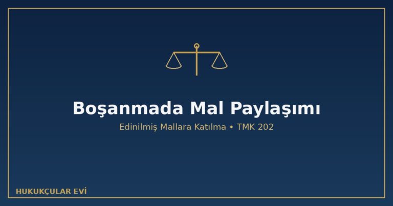 Boşanmada Mal Paylaşımı: Edinilmiş Mallara Katılma Rejimi