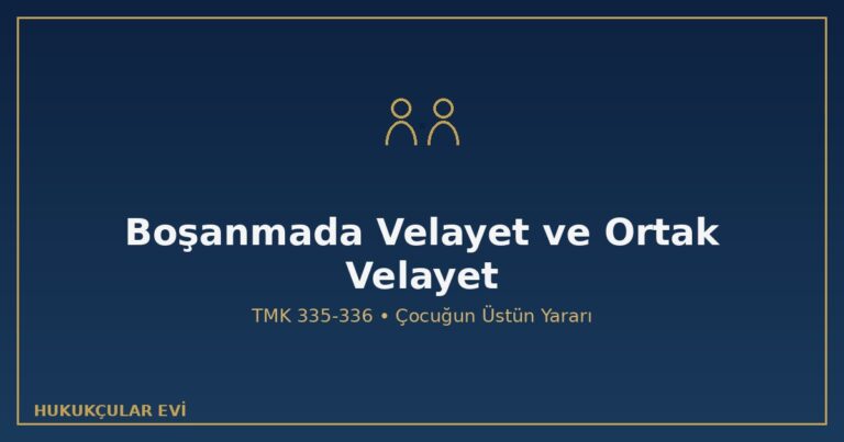 Boşanmada Velayet ve Ortak Velayet: Çocuğun Üstün Yararı