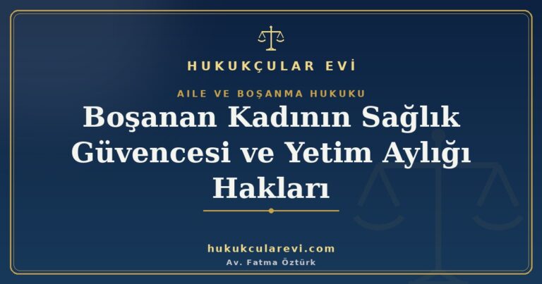 bosanmadan sonra saglik guvencesi ve yetim ayligi kadinin haklari