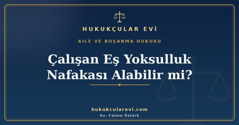 calisan es yoksulluk nafakasi alabilir mi asgari ucret