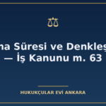 calisma suresi ve denklestirme is kanunu m 63