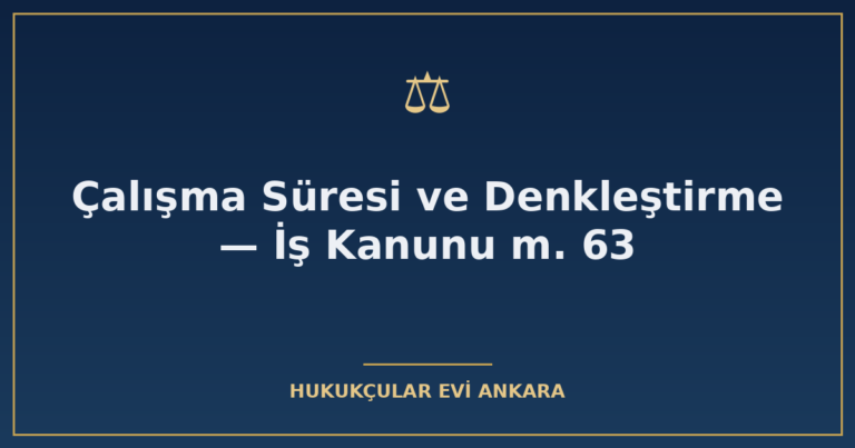 calisma suresi ve denklestirme is kanunu m 63