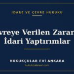 Çevreye Verilen Zarar ve İdari Yaptırımlar — Hukukçular Evi Ankara