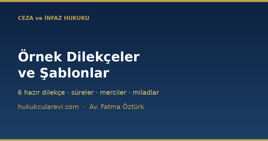 Ceza ve İnfaz Hukuku Örnek Dilekçeler (2026) Ceza ve İnfaz Hukuku Örnek Dilekçeler (2026)