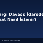 Tam Yargı Davası: İdareden Tazminat Nasıl İstenir? (İYUK m.12-13)