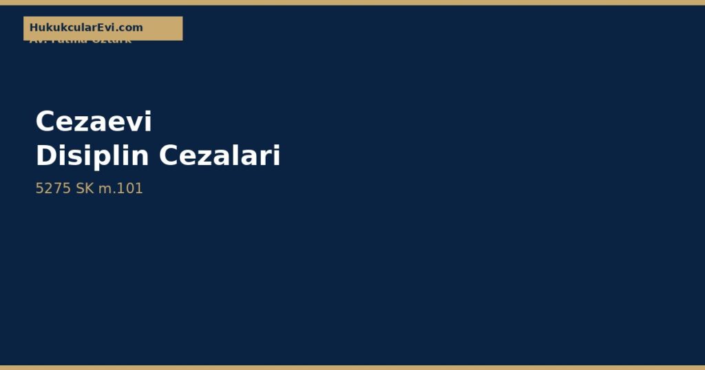 Cezaevi Disiplin Cezasına İtiraz: İnfaz Hâkimliği Süreci Cezaevi Disiplin Cezasına İtiraz: İnfaz Hâkimliği Süreci
