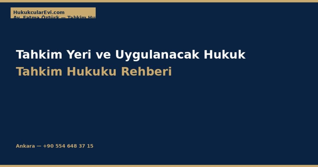 Tahkim Yeri (Seat) ve Uygulanacak Hukuk Tahkim Yeri (Seat) ve Uygulanacak Hukuk