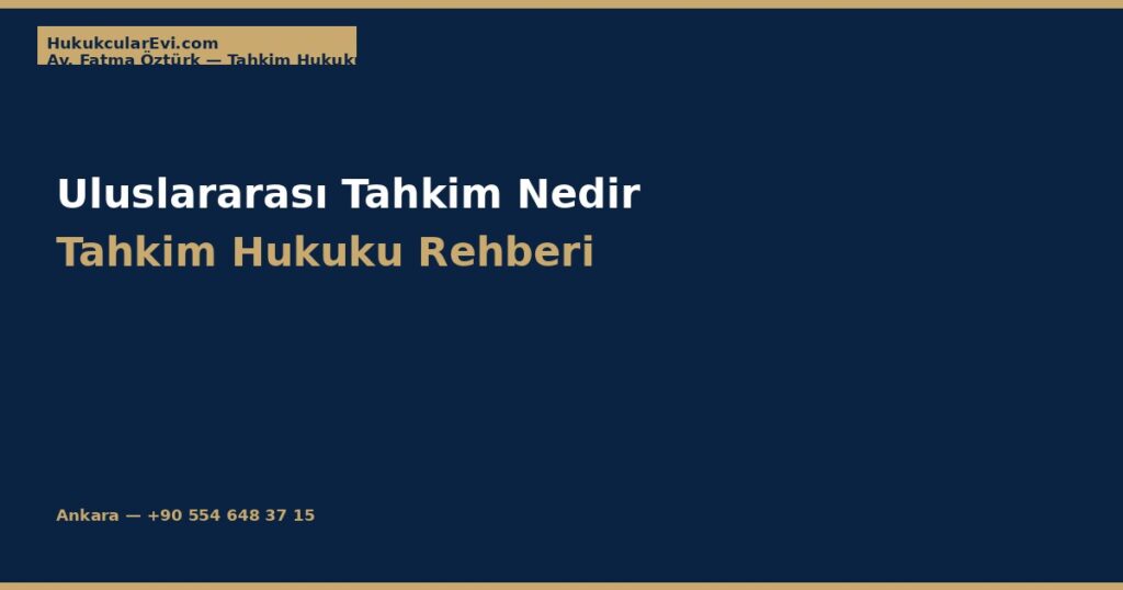 Uluslararası (Milletlerarası) Tahkim Nedir? Uluslararası (Milletlerarası) Tahkim Nedir?